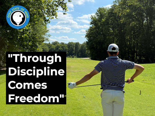 Through Discipline Comes Freedom: How Discipline In Golf Creates Freedom