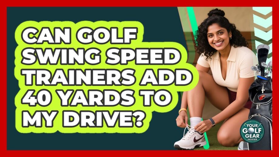 Can Golf Swing Speed Trainers Add 40 Yards To My Drive? – Your Golf Gear Insider